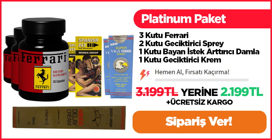3 kutu ferrari + 2 kutu geciktirici sprey + 1 kutu bayan istek arttırıcı damla + 1 kutu geciktirici krem